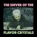 Buy Flavor Crystals - The Shiver Of The Flavor Crystals Mp3 Download
