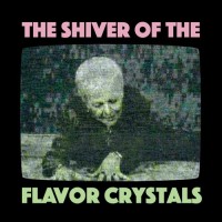 Purchase Flavor Crystals - The Shiver Of The Flavor Crystals