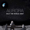 Buy Aurora - Half The World Away (CDS) Mp3 Download