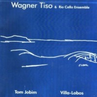 Purchase Wagner Tiso - Tom Jobim Villa-Lobos (With Rio Cello Ensemble)