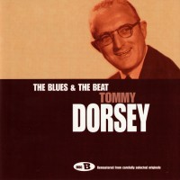 Purchase Tommy & Jimmy Dorsey - The Ultimate Collection: Disc B: The Blues & The Beat - Tommy Dorsey CD2