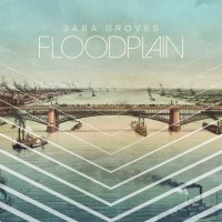 Purchase Sara Groves - Floodplain