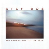 Purchase Stef Bos - Van Mpumalanga Tot Die Kaap