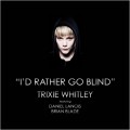 Buy Trixie Whitley - Id Rather Go Blind (CDS) Mp3 Download