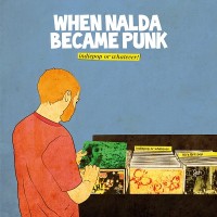 Purchase When Nalda Became Punk - Indiepop Or Whatever!