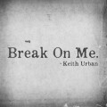 Buy Keith Urban - Break On Me (CDS) Mp3 Download