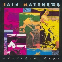 Purchase Iain Matthews - Skeleton Keys (Remastered 2007)