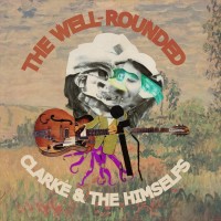 Purchase Clarke & The Himselfs - The Well Rounded Clarke And The Himselfs