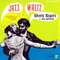 Purchase Shorty Rogers And His Giants - Jazz Waltz (Vinyl)