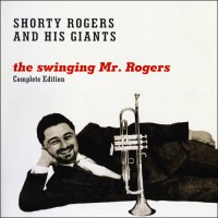 Purchase Shorty Rogers And His Giants - The Swinging Mr. Rogers (Complete Edition) (Vinyl)
