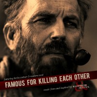 Purchase Kevin Costner & Modern West - Famous For Killing Each Other: Music From And Inspired By Hatfields & Mccoys