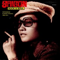 Purchase Saigon Rock & Roll - Vietnamese Classic Tracks 1968-1974 (Reissued 2012)