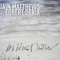 Purchase Iain Matthews - In The Now (With Egbert Derix)