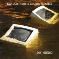 Purchase Iain Matthews - Joy Mining (With Searing Quartet)