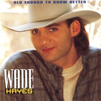Purchase Wade Hayes - Old Enough To Know Better