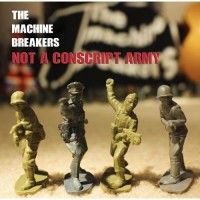 Purchase The Machine Breakers - Not A Conscript Army