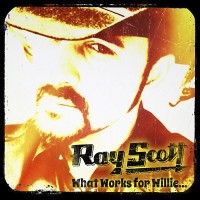 Purchase Ray Scott - What Works For Willie (CDS)