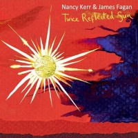 Purchase Nancy Kerr & James Fagan - Twice Reflected Sun