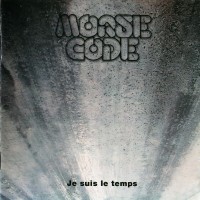 Purchase Morse Code - Je Suis Le Temps (Remastered 2007)