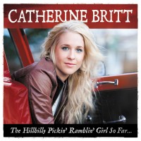 Purchase Catherine Britt - The Hillbilly Pickin' Ramblin' Girl So Far