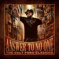 Purchase Colt Ford - Answer To No One: The Colt Ford Classics