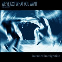 Purchase Intended Immigration - We've Got What You Want (Remixes) (EP)