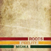 Purchase Mishka - Roots Fidelity