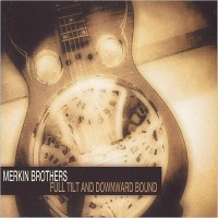 Purchase The Merkin Brothers - Full Tilt And Downward Bound