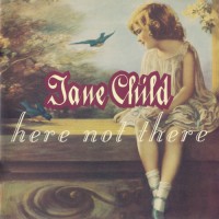 Purchase Jane Child - Here Not There