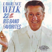 Purchase Lawrence Welk - 22 All-Time Big Band Favorites