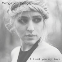 Purchase Margaret Berger - I Feed You My Love (Remixes)