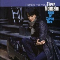 Purchase Terez Montcalm - Here's To You: Songs For Shirley Horn
