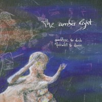 Purchase The Amber Light - Goodbye To Dusk - Farewell To Dawn