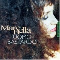 Buy Marcella Bella - Uomo Bastardo Mp3 Download