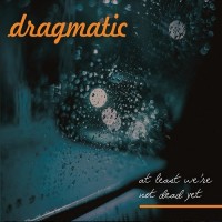 Purchase Dragmatic - At Least We're Not Dead Yet