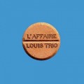 Buy L'affaire Louis Trio - L'affaire Louis Trio (Europium) Mp3 Download