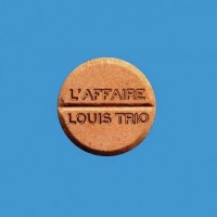 Purchase L'affaire Louis Trio - L'affaire Louis Trio (Europium)