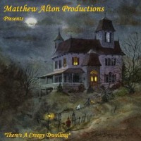 Purchase Matthew Alton - There's A Creepy Dwelling