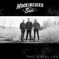 Buy Mockingbird Sun - This Is Real Life Mp3 Download