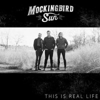 Purchase Mockingbird Sun - This Is Real Life