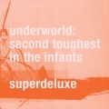 Buy Underworld - Second Toughest In The Infants (Super Deluxe Edition) CD1 Mp3 Download