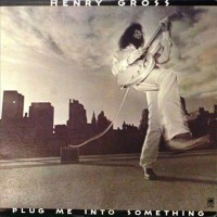 Purchase Henry Gross - Plug Me Into Something (Vinyl)