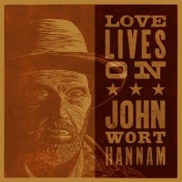 Purchase John Wort Hannam - Love Lives On