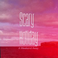 Purchase Scary Holiday - A Weekend Away (EP)