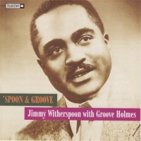 Purchase Jimmy Witherspoon - 'spoon & Groove (With Groove Holmes)