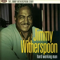 Purchase Jimmy Witherspoon - Hard Working Man CD1