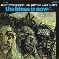 Purchase Jimmy Witherspoon - The Blues Is Now (With With Brother Jack Mcduff) (Vinyl)