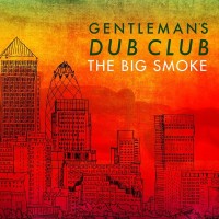 Purchase Gentleman's Dub Club - The Big Smoke