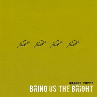 Purchase Snarky Puppy - Bring Us The Bright