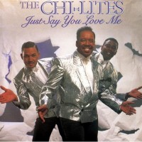 Purchase The Chi-Lites - Just Say You Love Me